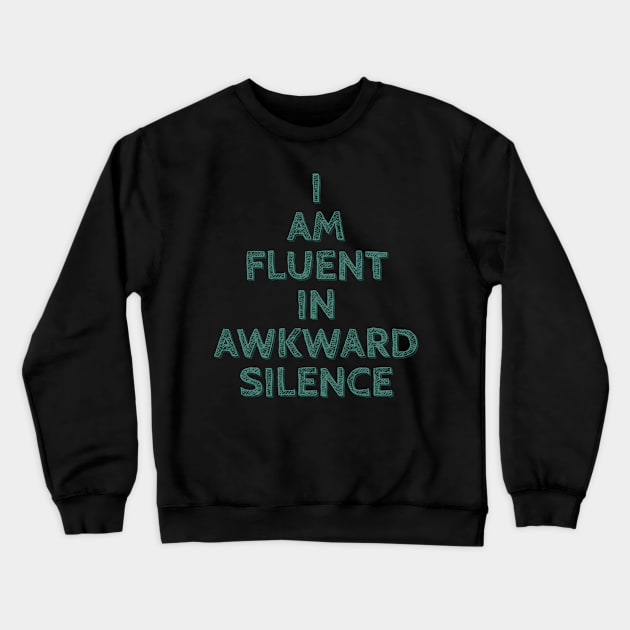 I am Fluent in Awkward Silence Crewneck Sweatshirt by wildjellybeans